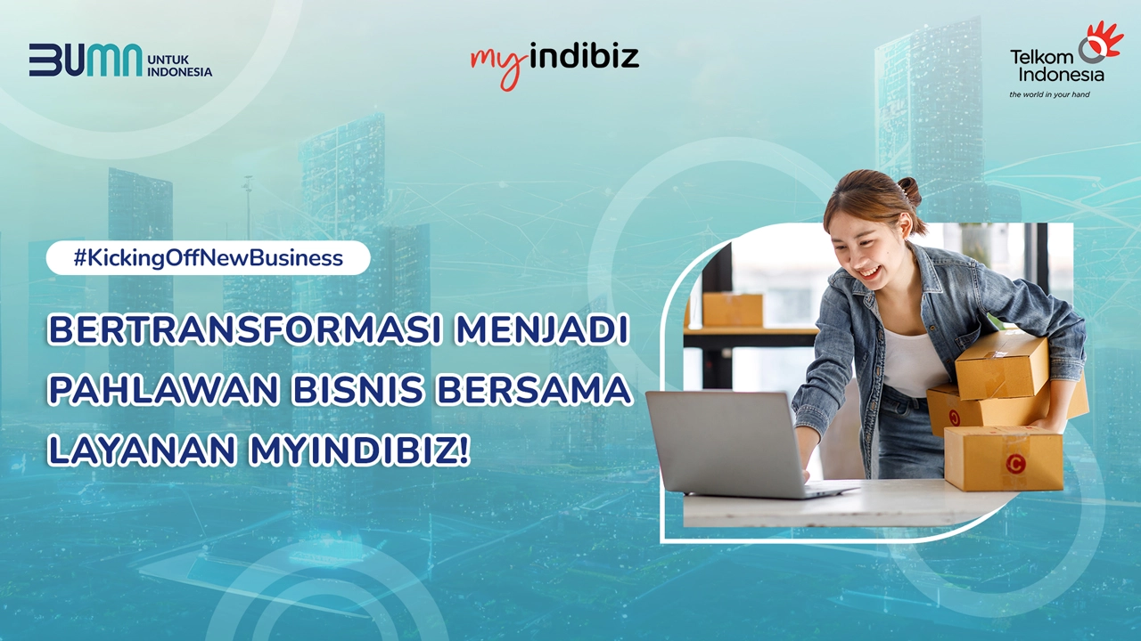 Bertransformasi Menjadi Pahlawan Bisnis Bersama Layanan MyIndibiz!