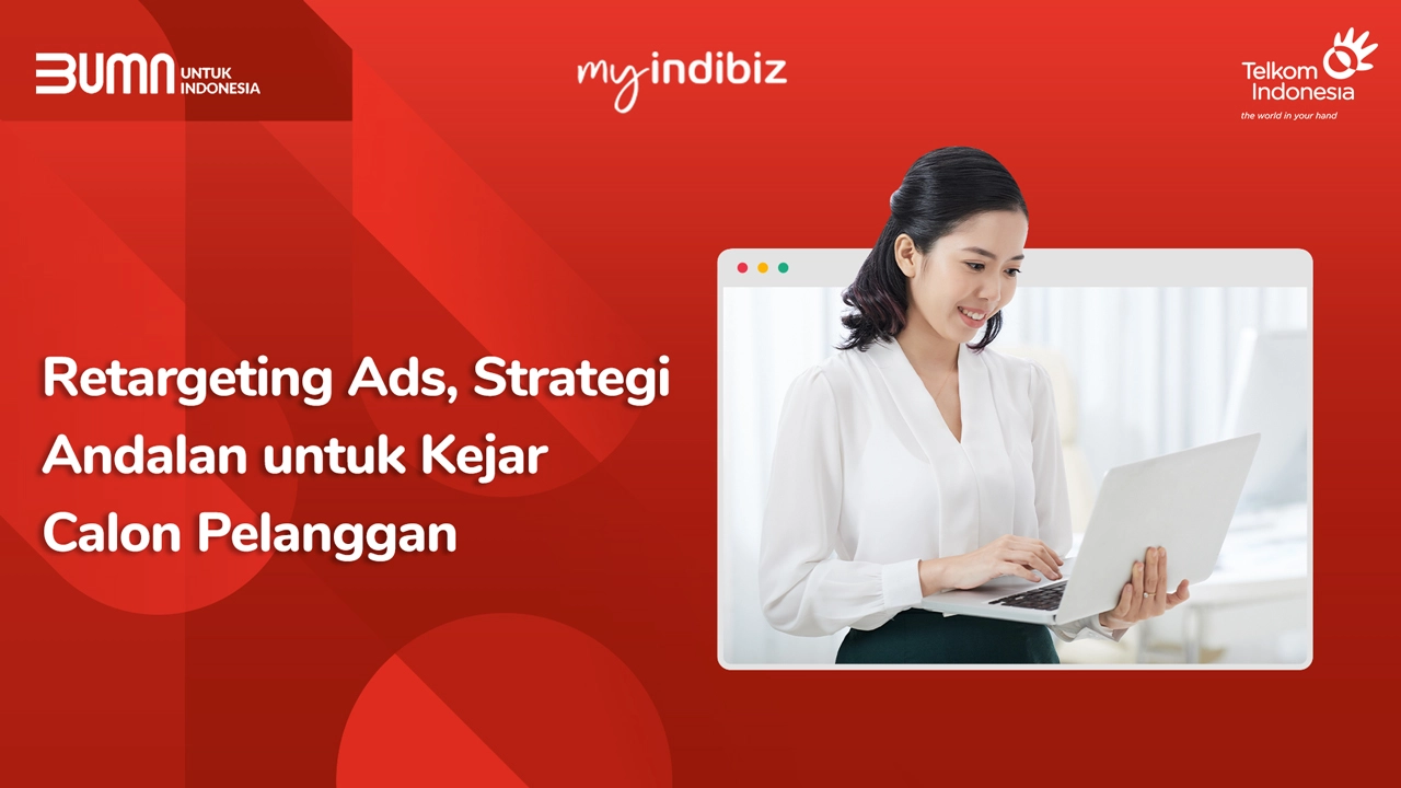 Retargeting Ads, Strategi Andalan Untuk Kejar Calon Pelanggan