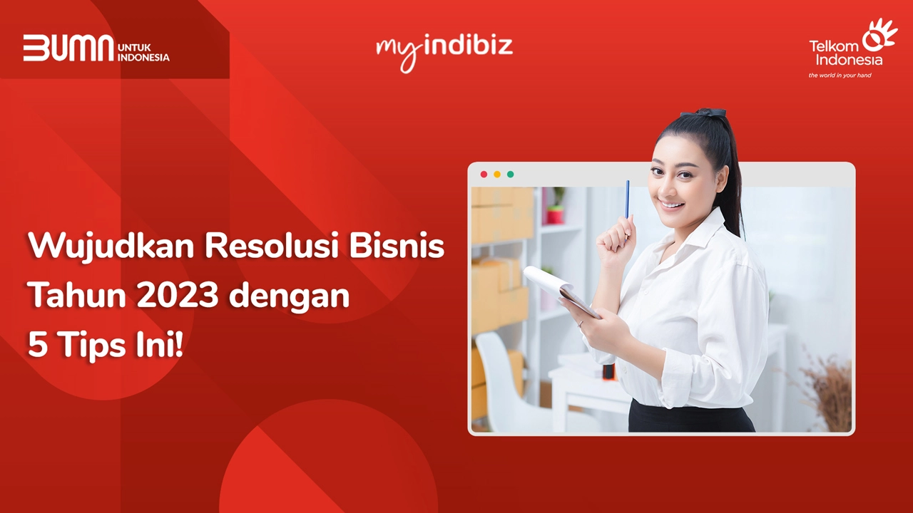 Wujudkan Resolusi Bisnis Tahun 2023 Dengan 5 Tips Ini!