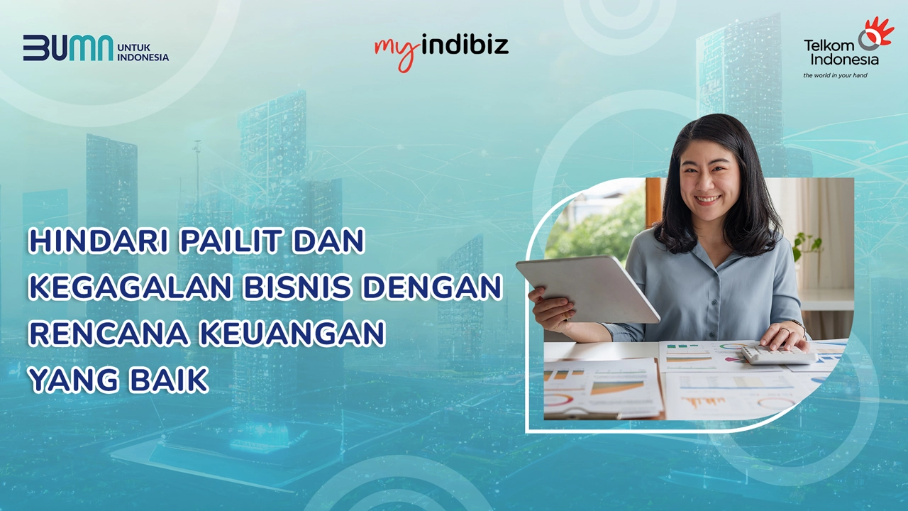 Hindari Pailit Dan Kegagalan Bisnis Dengan Rencana Keuangan Yang Baik