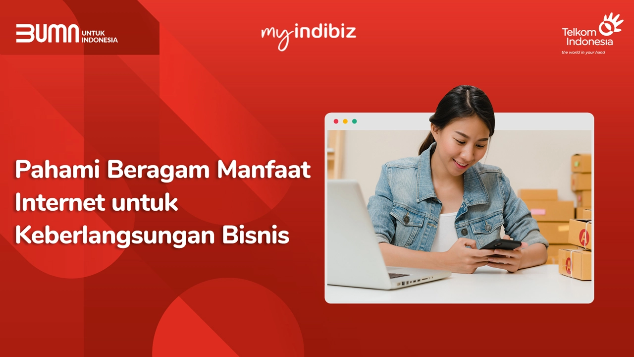 Pahami Beragam Manfaat Internet Untuk Keberlangsungan Bisnis