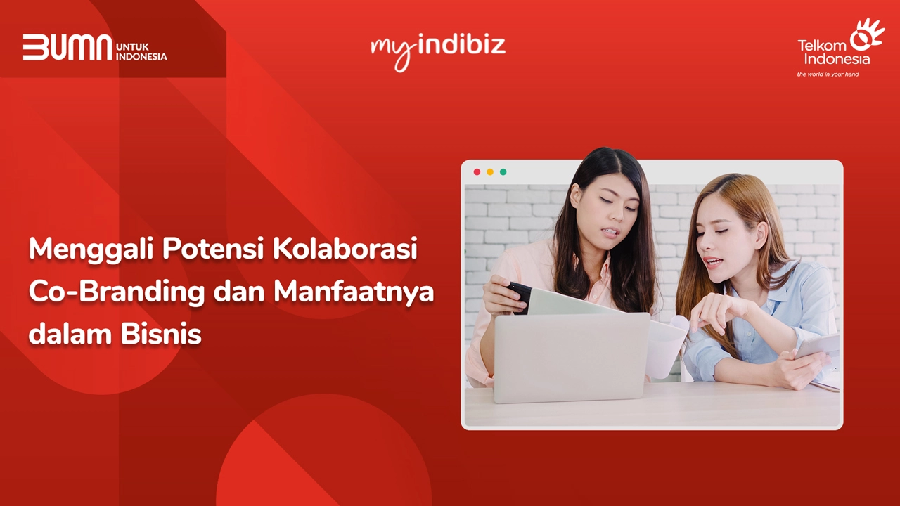 Menggali Potensi Kolaborasi Co-Branding Dan Manfaatnya Dalam Bisnis