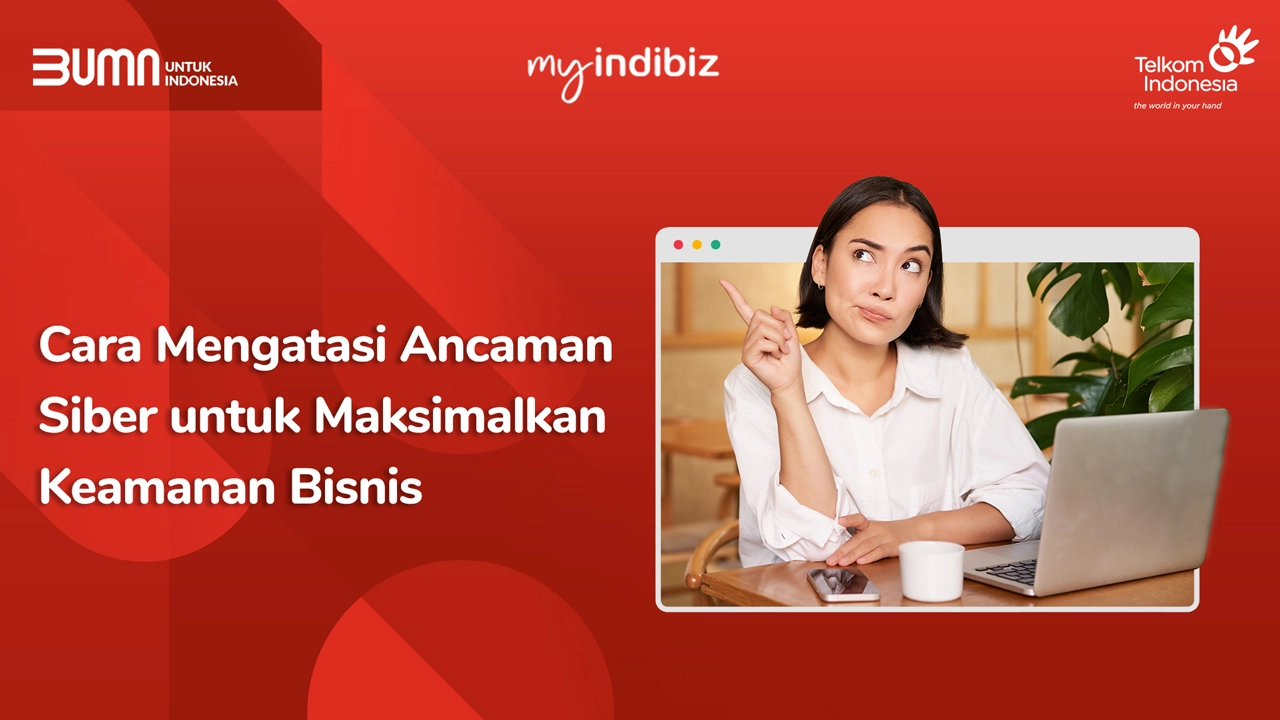 Cara Mengatasi Ancaman Siber Untuk Maksimalkan Keamanan Bisnis