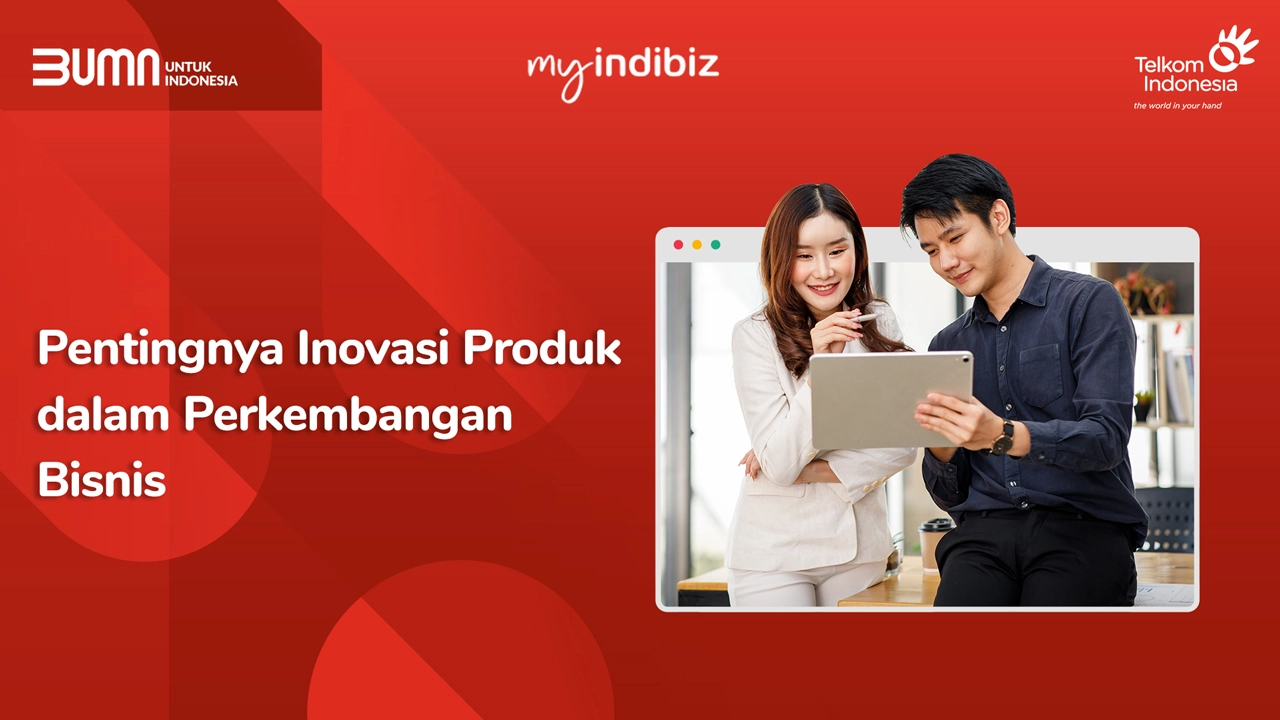 Pentingnya Inovasi Produk Dalam Perkembangan Bisnis